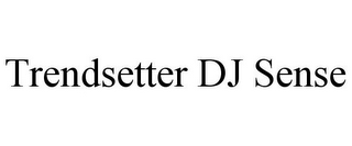 TRENDSETTER DJ SENSE