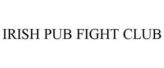 IRISH PUB FIGHT CLUB