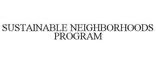 SUSTAINABLE NEIGHBORHOODS PROGRAM