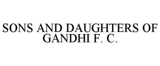 SONS AND DAUGHTERS OF GANDHI F. C.