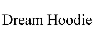 DREAM HOODIE