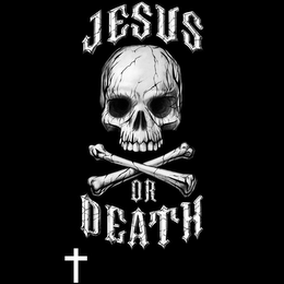 JESUS OR DEATH