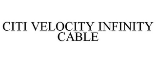 CITI VELOCITY INFINITY CABLE