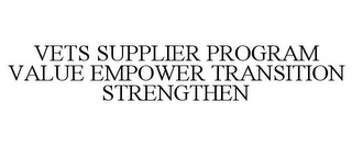 VETS SUPPLIER PROGRAM VALUE EMPOWER TRANSITION STRENGTHEN