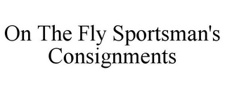 ON THE FLY SPORTSMAN'S CONSIGNMENTS