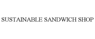 SUSTAINABLE SANDWICH SHOP