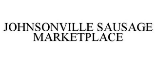 JOHNSONVILLE SAUSAGE MARKETPLACE