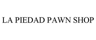 LA PIEDAD PAWN SHOP