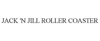 JACK 'N JILL ROLLER COASTER