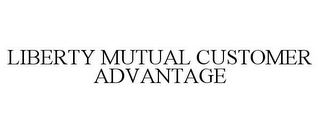 LIBERTY MUTUAL CUSTOMER ADVANTAGE