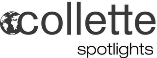 COLLETTE SPOTLIGHTS