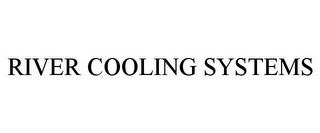 RIVER COOLING SYSTEMS