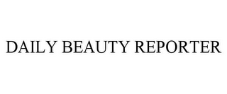 DAILY BEAUTY REPORTER