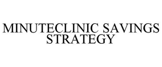 MINUTECLINIC SAVINGS STRATEGY