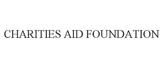 CHARITIES AID FOUNDATION