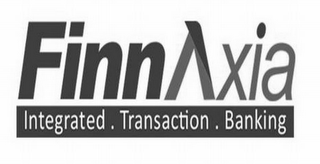 FINNAXIA INTEGRATED. TRANSACTION. BANKING