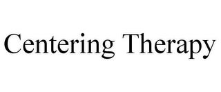 CENTERING THERAPY
