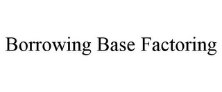 BORROWING BASE FACTORING