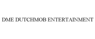 DME DUTCHMOB ENTERTAINMENT