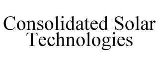 CONSOLIDATED SOLAR TECHNOLOGIES