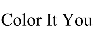 COLOR IT YOU