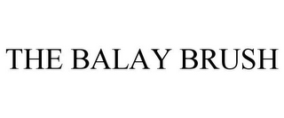 THE BALAY BRUSH