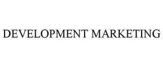 DEVELOPMENT MARKETING