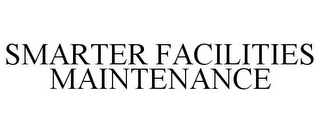 SMARTER FACILITIES MAINTENANCE