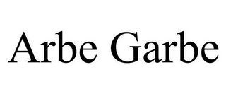 ARBE GARBE