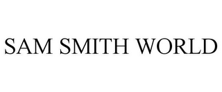 SAM SMITH WORLD