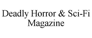 DEADLY HORROR & SCI-FI MAGAZINE