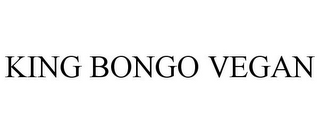 KING BONGO VEGAN