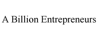 A BILLION ENTREPRENEURS