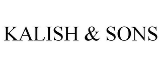 KALISH & SONS