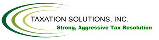 TAXATION SOLUTIONS, INC. STRONG, AGGRESSIVE TAX RESOLUTION