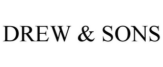 DREW & SONS