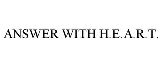 ANSWER WITH H.E.A.R.T.