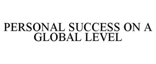 PERSONAL SUCCESS ON A GLOBAL LEVEL