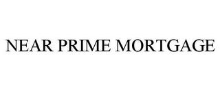 NEAR PRIME MORTGAGE