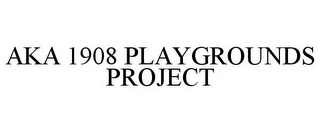 AKA 1908 PLAYGROUNDS PROJECT