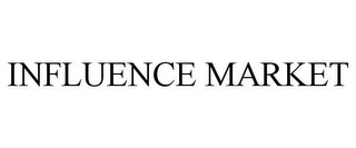 INFLUENCE MARKET