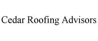 CEDAR ROOFING ADVISORS