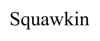 SQUAWKIN