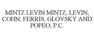 MINTZ LEVIN MINTZ, LEVIN, COHN, FERRIS, GLOVSKY AND POPEO, P.C.