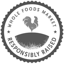 WHOLE FOODS MARKET RESPONSIBLY RAISED