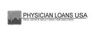 PHYSICIAN LOANS USA REAL ESTATE SOLUTIONS FOR DOCTORS