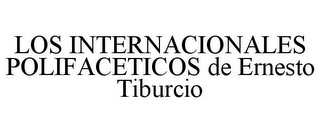 LOS INTERNACIONALES POLIFACETICOS DE ERNESTO TIBURCIO