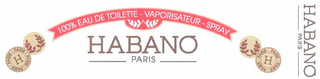 HABANO PARIS 100% EAU DE TOILETTE - VAPORISATEUR - SPRAY 100MI - 3.4 FL. OZ