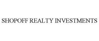 SHOPOFF REALTY INVESTMENTS