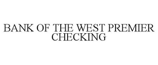 BANK OF THE WEST PREMIER CHECKING